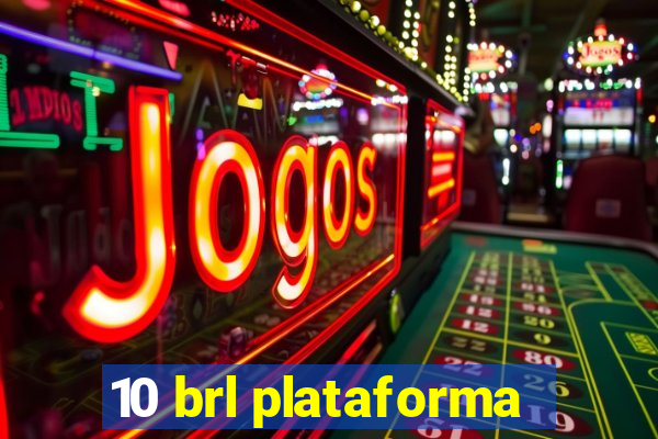 10 brl plataforma